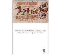 Le Saint, Le Moine Et Le Paysan - Mélanges D'histoire Byzantine Offerts À Michel Kaplan