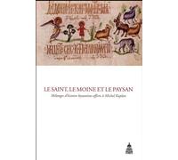 Le saint, le moine et le paysan Mélanges d'histoire byzantine offerts à Michel Kaplan - Olivier Delouis - De La Sorbonne Editions - broché - Essai