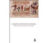 Le Saint, Le Moine Et Le Paysan - Mélanges D'histoire Byzantine Offerts À Michel Kaplan