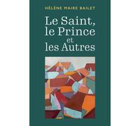 Le Saint, le Prince et les Autres - Hélène Maire Bailet - Librinova - broché - Roman