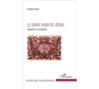 Le Saint nom de Jésus Mystère et révélation - Gérald Antoni - L'harmattan - broché - Essai