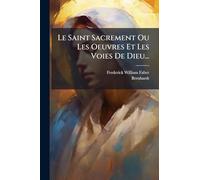 Le Saint Sacrement Ou Les Oeuvres Et Les Voies De Dieu...