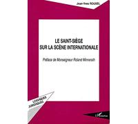 Le Saint-Siège sur la scène internationale - - Jean-Yves Rouxel - L'harmattan - Livre