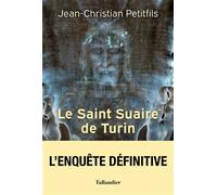 Le Saint Suaire de Turin Témoin de la Passion de Jésus-Christ - Jean-Christian Petitfils - Tallandier - broché - Essai