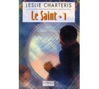Le Saint Tome 1 : Le Saint A New-York. L'Heroique Aventure. Les Anges Des Tenebres. La Justice Du Saint