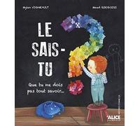 Le sais-tu ? Que tu ne dois pas tout savoir... Mylen Vigneault (Auteur), Maud Roegiers (Illustration)