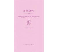 Le sakura, dix façons de le préparer - Sugio Yamaguchi - L'epure - broché - Guide