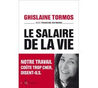 Le Salaire de la vie Notre travail coûte trop cher, disent-ils. - Francine Raymond - Don quichotte - broché - Essai