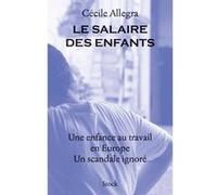 Le salaire des enfants Une enfance au travail en Europe aujourd'hui - Cécile Allegra - Stock - broché - Essai
