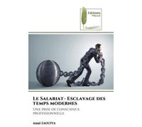 Le Salariat- Esclavage des temps modernes Une prise de conscience professionnelle - Amal Zaouiya - Muse Editions - Poche - Roman