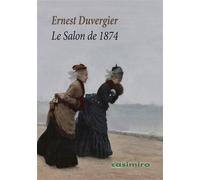 Le Salon de 1874 - Ernest Duvergier de Hauranne - Casimiro - broché - Etude