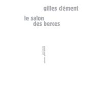 Le salon des berces - Gilles Clément - Sens Et Tonka Eds - broché - Biographie