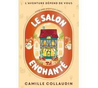 Le Salon enchanté - Cosy - Camille Collaudin - L'aventure dépend de vous - Choix - L'aventure dépend de vous: Vivez une aventure cosy !