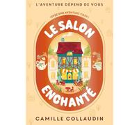 Le Salon enchanté - Cosy - Camille Collaudin - L'aventure dépend de vous - Choix - L'aventure dépend de vous: Vivez une aventure cosy !