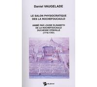 Le salon physiocratique des La Rochefoucauld : Animé par la duchesse d'Enville