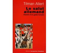Le Salut allemand: L'Histoire d'un geste funeste