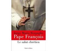 Le salut chretien Pape François (Auteur)