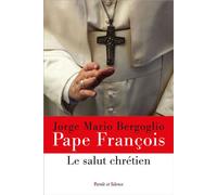 Le salut chretien - Pape François - Parole Et Silence Eds - broché - Essai