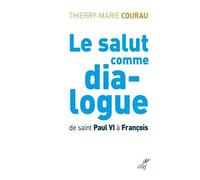 Le Salut Comme Dialogue - De Saint Paul Vi À François