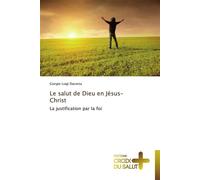 Le salut de dieu en jésus-christ La justification par la foi - Dacosta-G - Croix Du Salut - broché - Essai