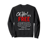 Le salut Oh oui, c'est gratuit (Éphésiens 2, 8) Sweatshirt
