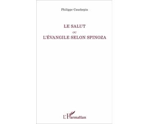 Le Salut ou l'Evangile selon Spinoza - Philippe Cauchepin - L'harmattan - broché - Etude