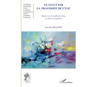 Le salut par la traversée de l'eau – Étude sur la tradition latine et indo-européenne – L'Harmattan