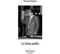 Le Salut Public François Duprat (Auteur)