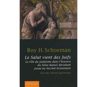 Le Salut vient des Juifs Le rôle du judaïsme dans l'histoire du Salut depuis Abraham jusqu'au Second Avènement - Roy H. Schoeman - Lethielleux - broché - Essai