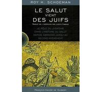 Le salut vient des Juifs: Le rôle du Judaïsme dans l'histoire du salut depuis Abraham jusqu'au Second Avènement