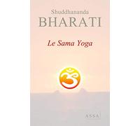 Le Sama Yoga: Un yoga de santé, d'énergie, de paix et de béatitude