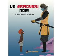 Le Samouraï Noir: L'histoire de Yasuke