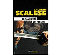 Le samouraï qui pleure - Laurent Scalese - Pygmalion - broché - Roman