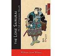 Le Samouraï solitaire : La vie de Miyamoto Musashi