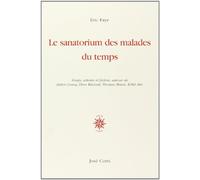 Le sanatorium des malades du temps Eric Faye (Auteur)