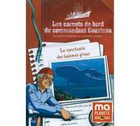 Les Carnets De Bord Du Commandant Cousteau - Le Sanctuaire Des Baleines Grises