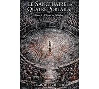 Le Sanctuaire des Quatre Portails: Tome 1 - L’Appel de l’Ombre