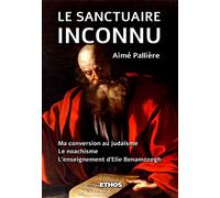 Le Sanctuaire Inconnu: Ma conversion au judaïsme ; Le noachisme ; l'enseignement d'Elie Benamozegh