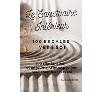 Le sanctuaire intérieur: 100 escales vers soi