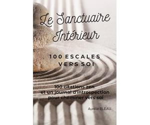 Le sanctuaire intérieur: 100 escales vers soi
