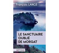 Le sanctuaire oublié de Morgat - François Lange - Du Palemon Eds - Poche - Roman