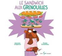 Le sandwich aux grenouilles Danielle Chaperon (Auteur), Élodie Duhameau (Illustration)