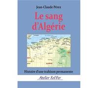 Le sang d’Algérie Jean-Claude Pérez (Auteur)