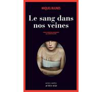 Le sang dans nos veines - Miquel Bulnes - Actes sud - broché - Roman