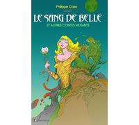 LE SANG DE BELLE ET AUTRES CONTES MUTANTS
