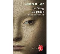 Le Sang de grâce (La Dame sans terre, Tome 3)