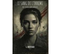 LE SANG DE L’ENNEMI: NOS COEURS, LEURS BATAILLES