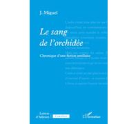 Le sang de l’orchidée: Chronique d’une fiction antillaise