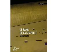 Le sang de la chapelle - Didier Fohr - Citron Bleu Eds Du - broché - Roman