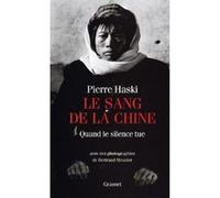 Le sang de la chine Pierre Haski (Auteur), Pierre Meunier (Photographie)
